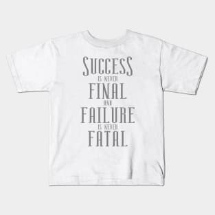 Success is never final and failure is never fatal, Successfully Kids T-Shirt